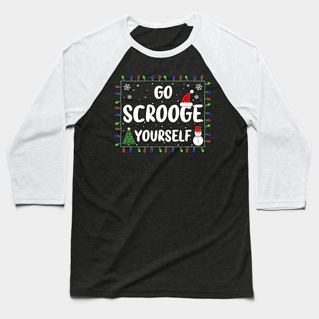 Go Scrooge Yourself Funny Naughty Holiday Xmas Christmas Bah Humbug Grumpy Gag & Festive Gifts Baseball T-Shirt by GraviTeeGraphics